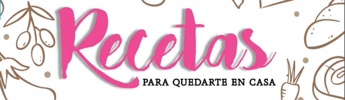 RECETAS PARA QUEDARTE EN CASA