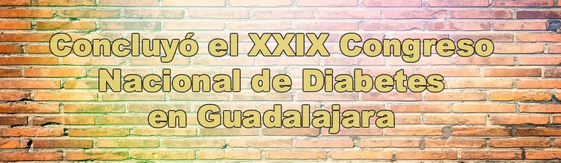 Concluyó el XXIX Congreso Nacional de Diabetes  en Guadalajara