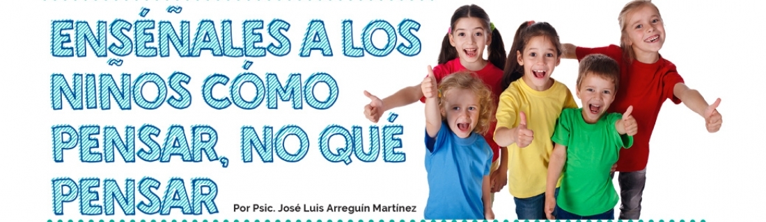 Enséñales a los niños cómo pensar, no qué pensar