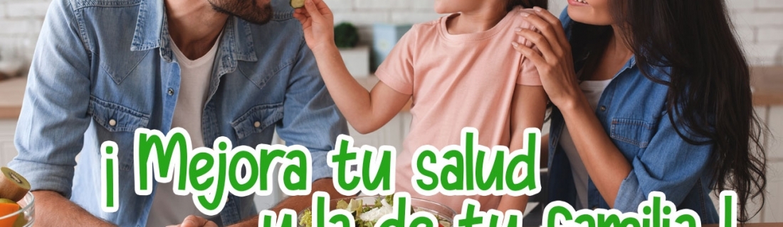 Mejora tu salud y la de tu familia