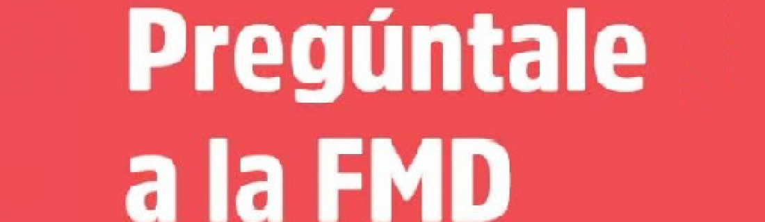Pregúntale a la FMD