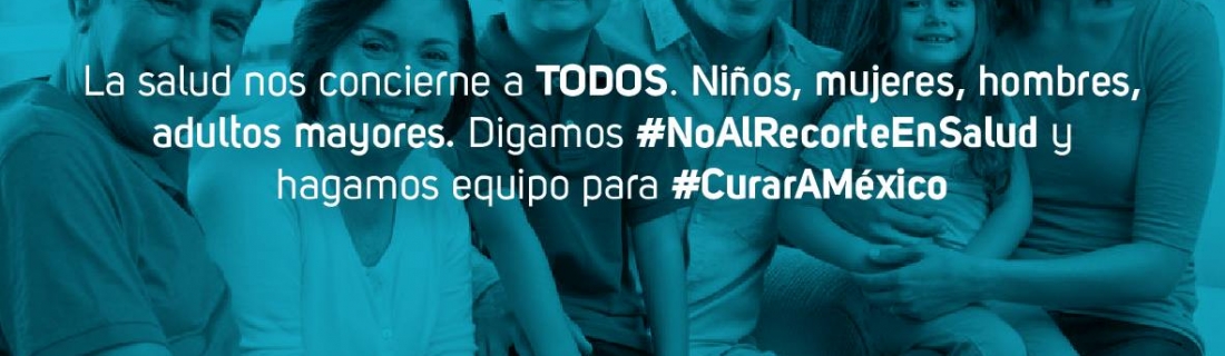 #CurarAMéxico, una campaña contra el recorte en salud